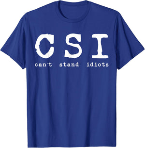 Csi Can't Stand Idiots Police T-Shirt - T-Shirt | Royal