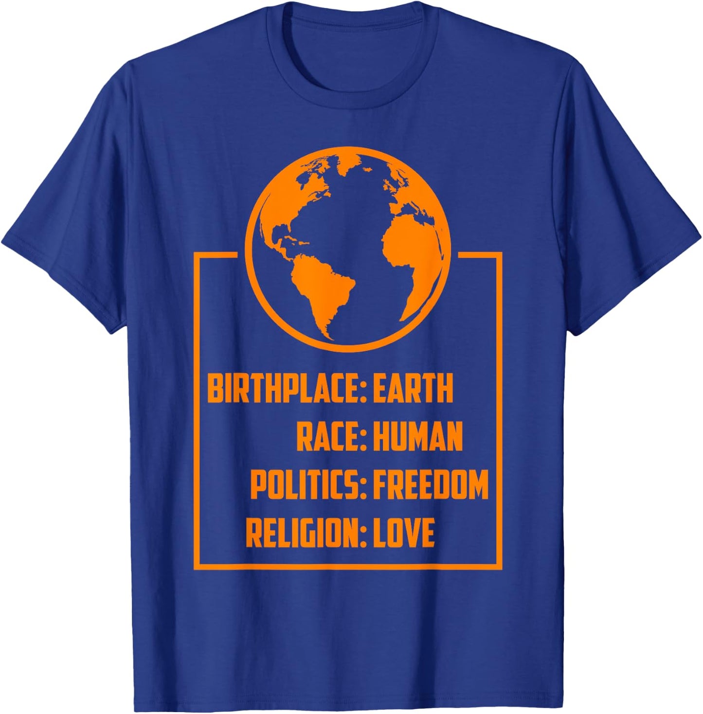 Best Birthplace Earth Race Human Politics Freedom Love Gift T-Shirt - T-Shirt | Royal