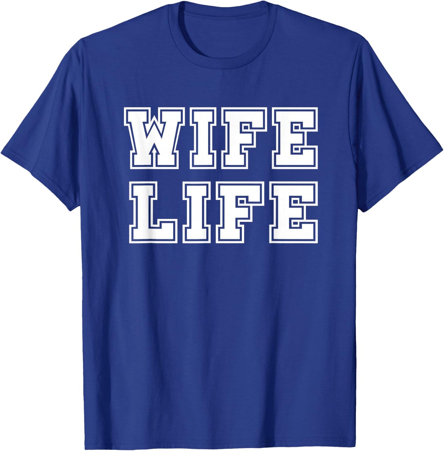 Wife Life Gift T-Shirt - T-Shirt | Royal