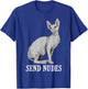 Funny Send Nudes Gift Cool Naked Cat Joke T-Shirt - T-Shirt | Royal