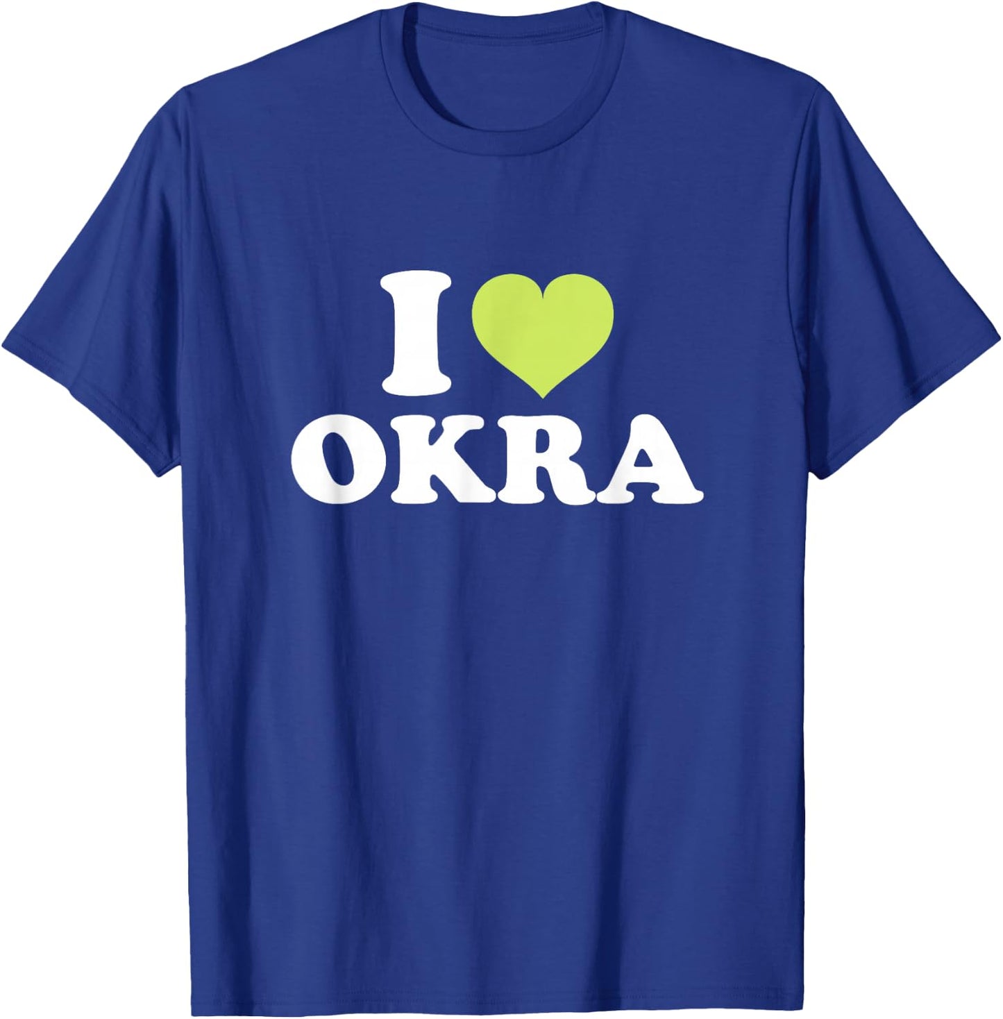 I Love Okra T-Shirt - T-Shirt | Royal