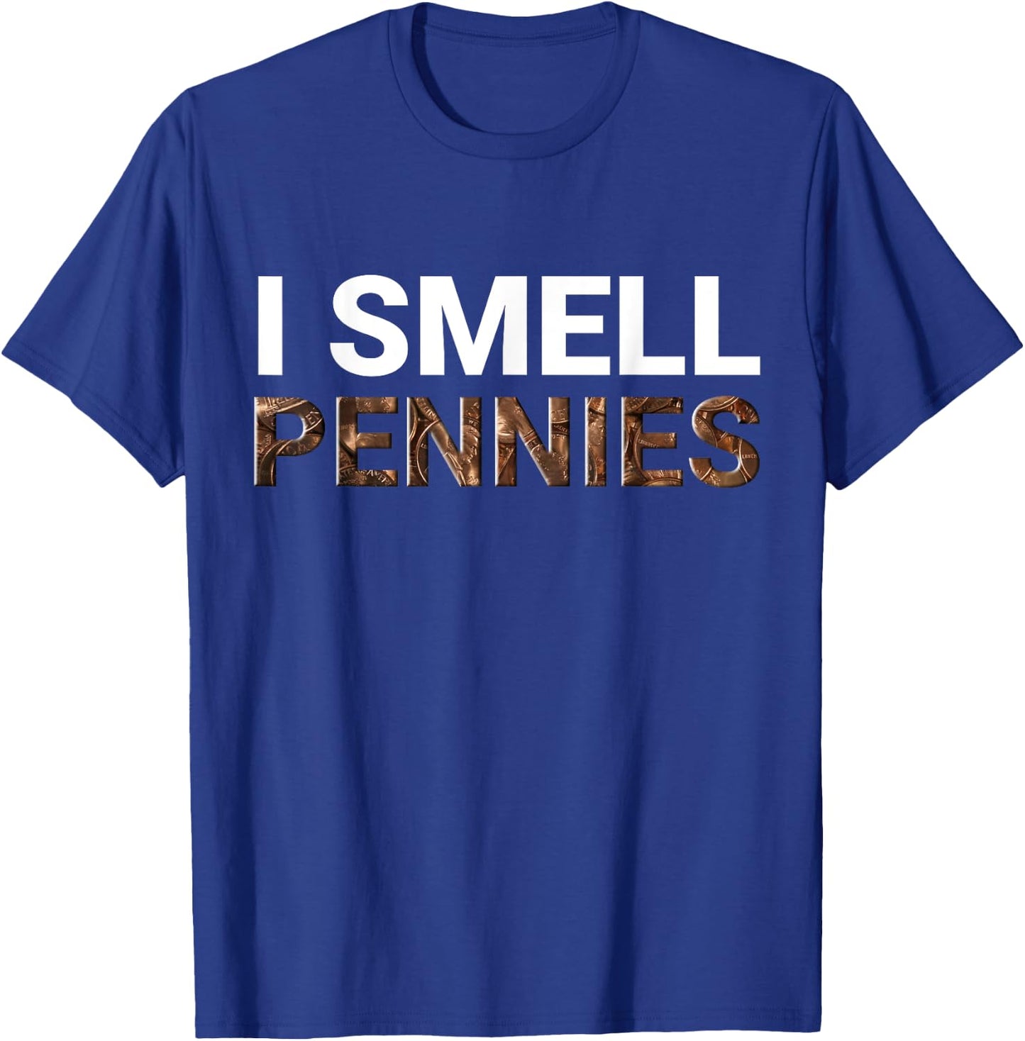 I Smell Pennies Funny Dank Meme T-Shirt - T-Shirt | Royal
