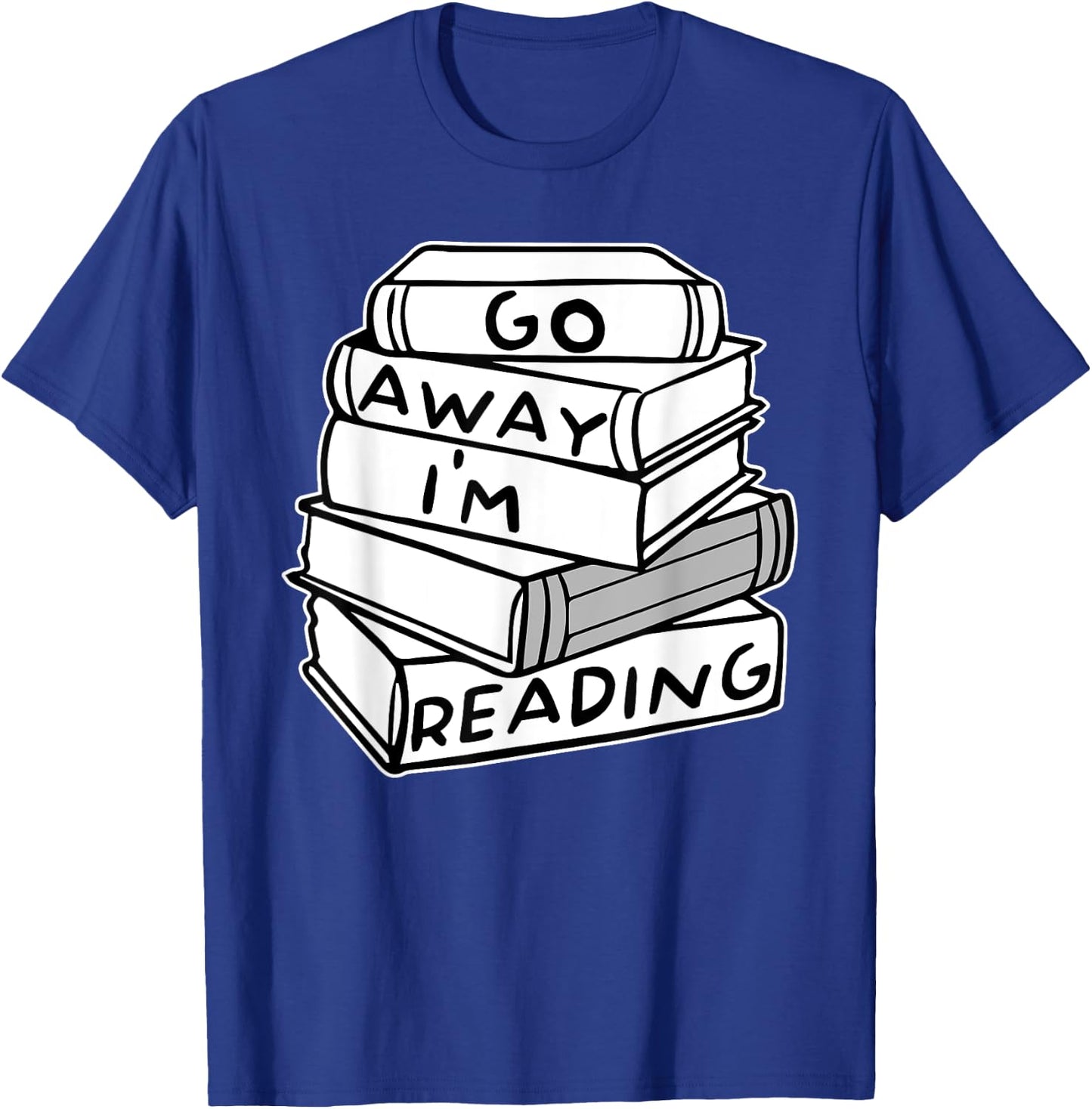 Go Away I'm Reading Book Lover Gift T-Shirt - T-Shirt | Royal