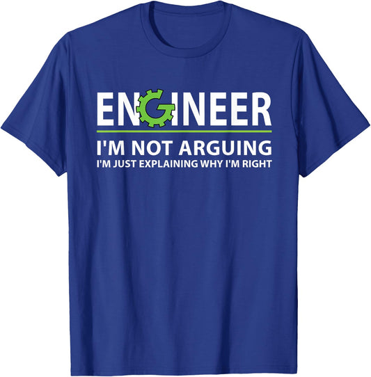 Funny Engineer I'm Not Arguing Apparel Engineer I'm Not Arguing, I'm Just Explaining Why I'm Right Adult Black Small Classic Fit Short Sleeve T-Shirt - T-Shirt | Royal
