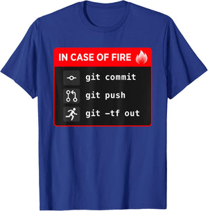 In Case of Fire, Git Commit, Git Push, Git TF Out T-Shirt - T-Shirt | Royal