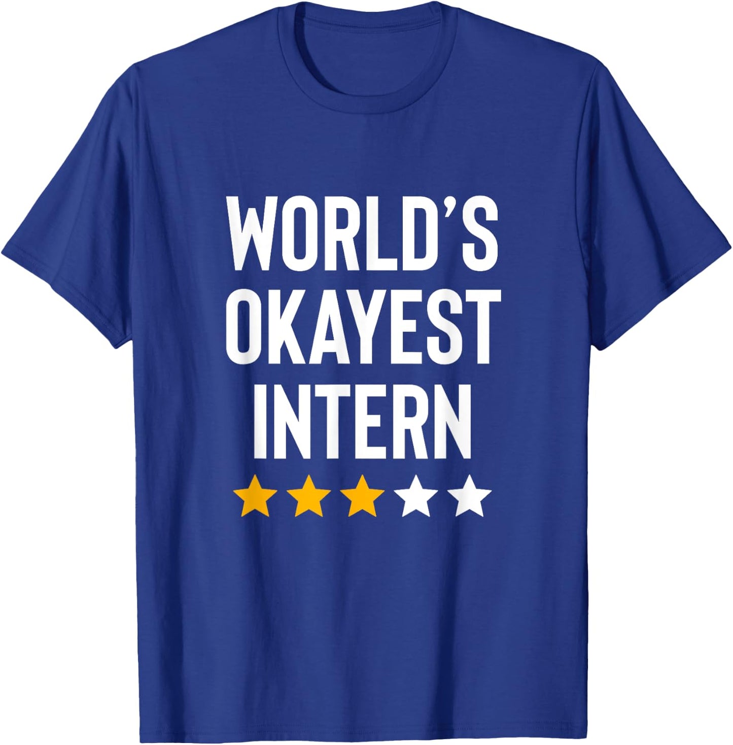 Worlds Okayest Intern Internship Funny Intern T-Shirt - T-Shirt | Royal