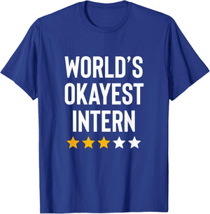 Worlds Okayest Intern Internship Funny Intern T-Shirt - T-Shirt | Royal