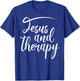 Christian Faith Believers Merch Co Jesus And Therapy Religious Christian Humor T-Shirt - T-Shirt | Royal