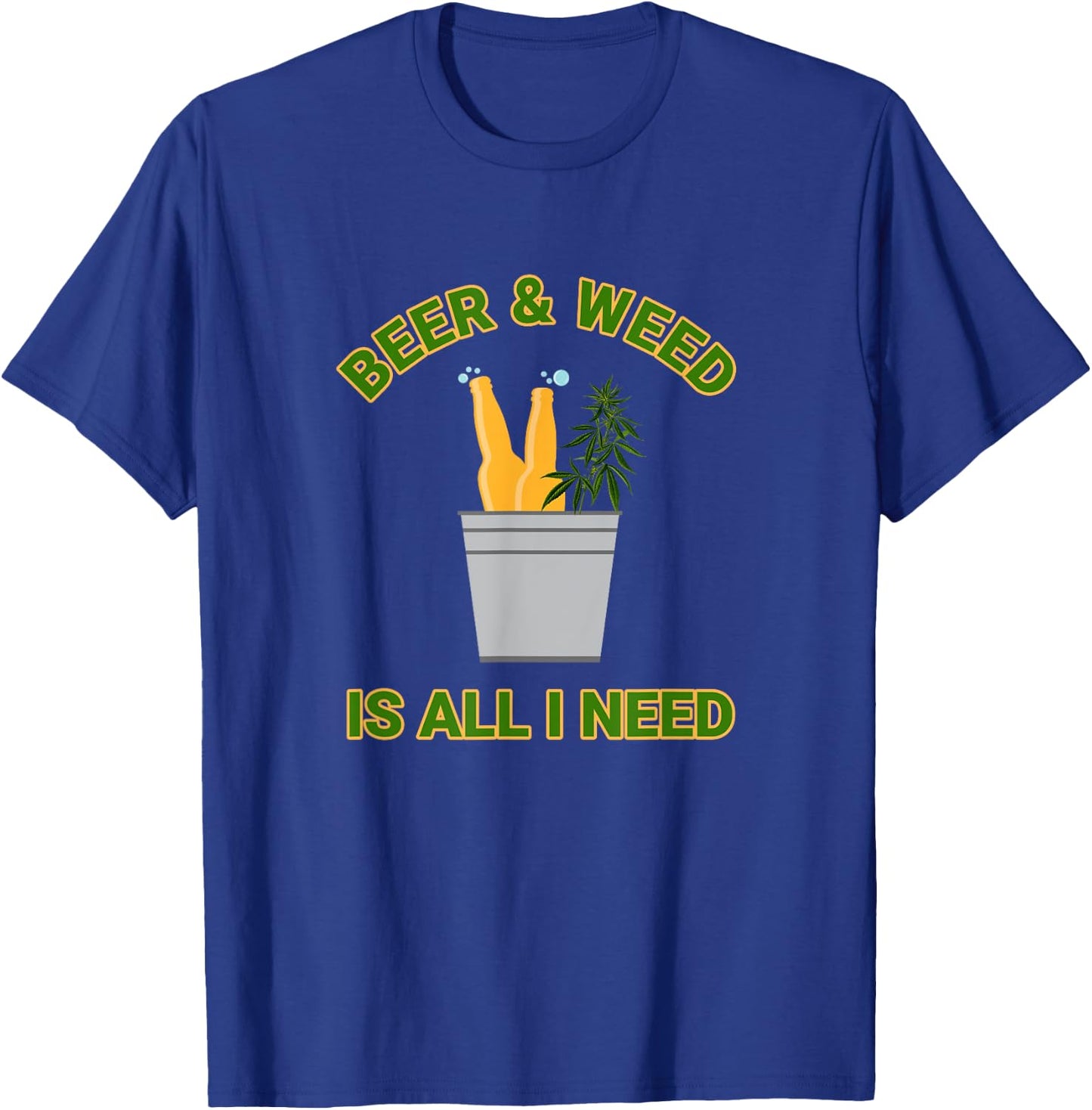 Beer & Weed Is All I Need Love Marijuana Beer Drinker T-Shirt - T-Shirt | Royal