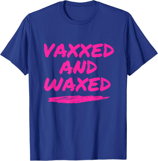 #VaxxedandWaxed Vaxxed and Waxed Ready To Relax Shirt Vaxed T-Shirt - T-Shirt | Royal