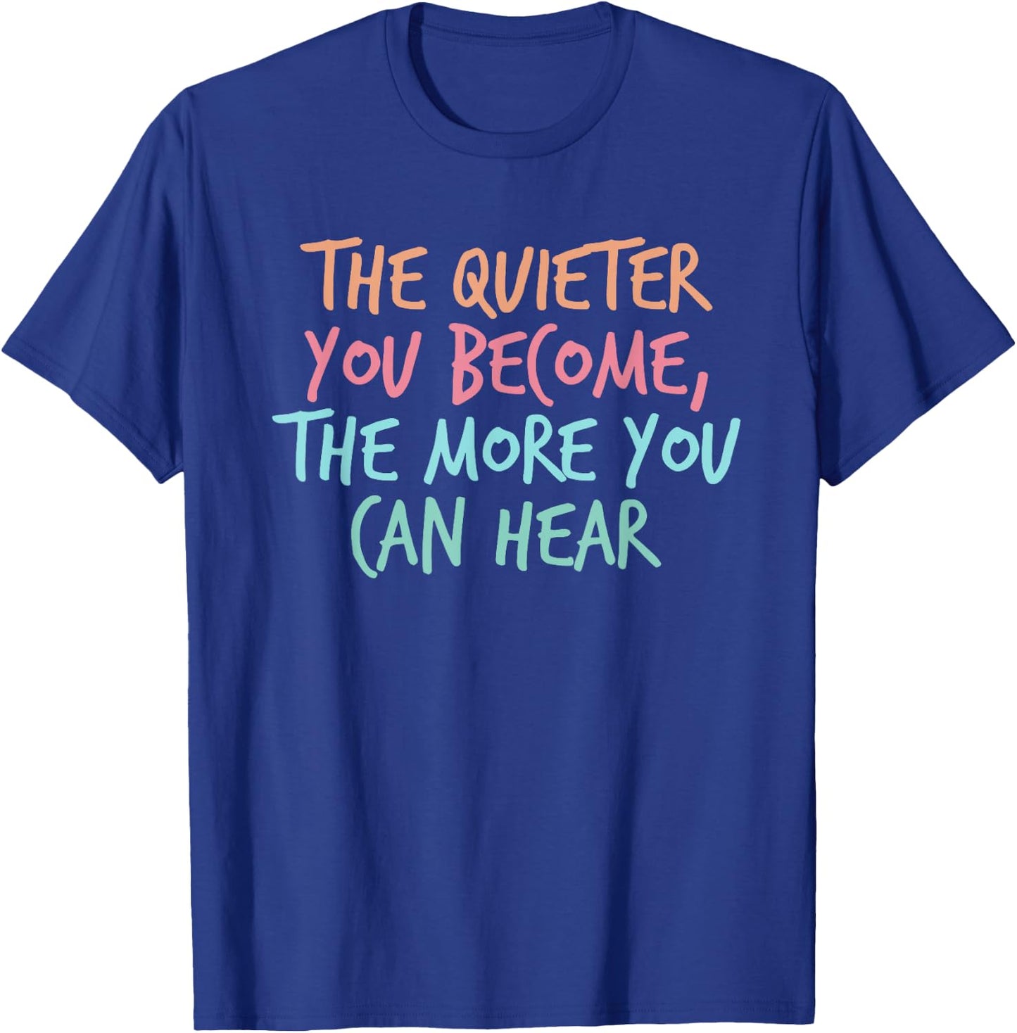 Quiet Introvert Silent Silence Quote The Quieter You Become T-Shirt - T-Shirt | Royal