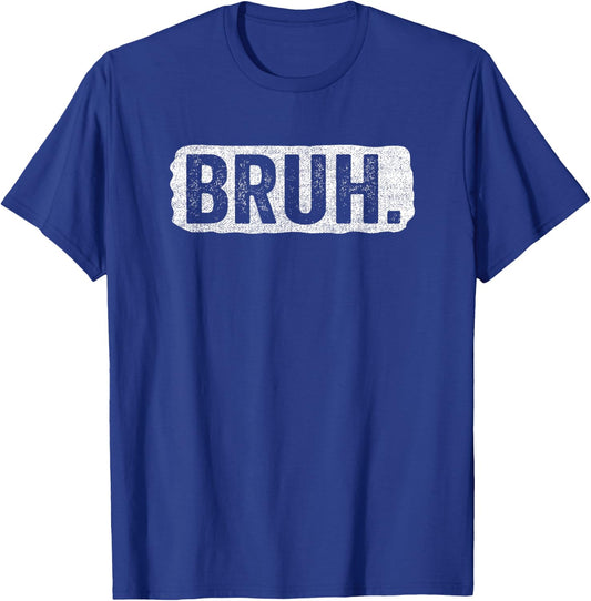 Bruh Funny Saying Meme Bro Mom Slang Boy Girls Teens Youth T-Shirt - T-Shirt | Royal