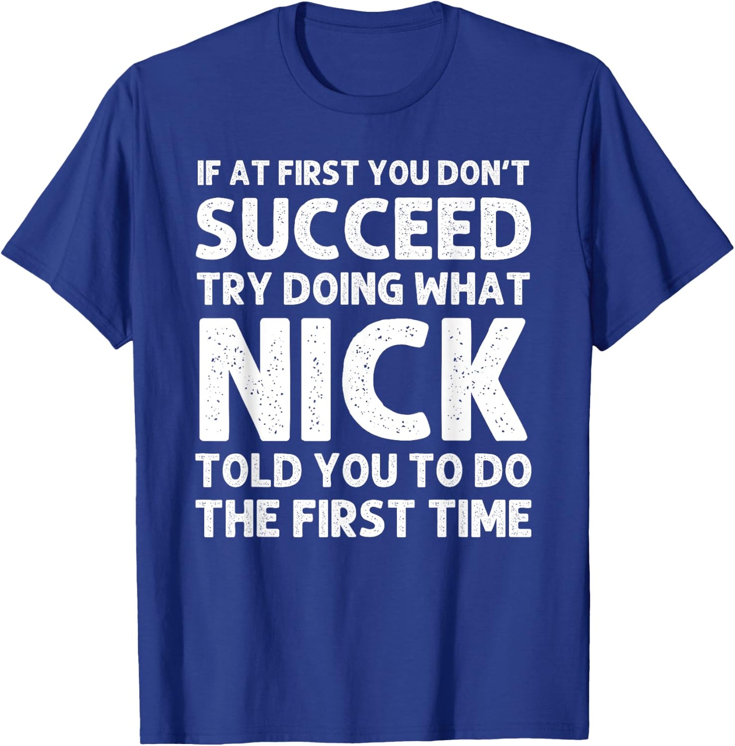 NICK Gift Name Personalized Birthday Funny Christmas Joke T-Shirt - T-Shirt | Royal