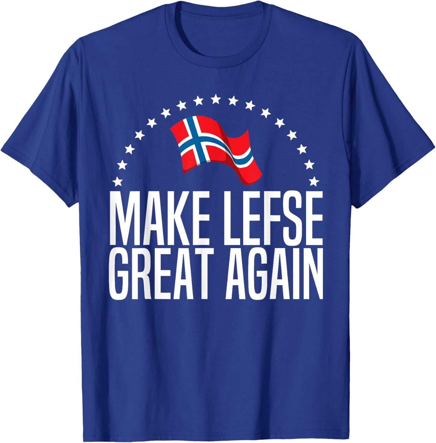 Funny Make Lefse Great Again Gift Norwegian Men Women T-Shirt - T-Shirt | Royal