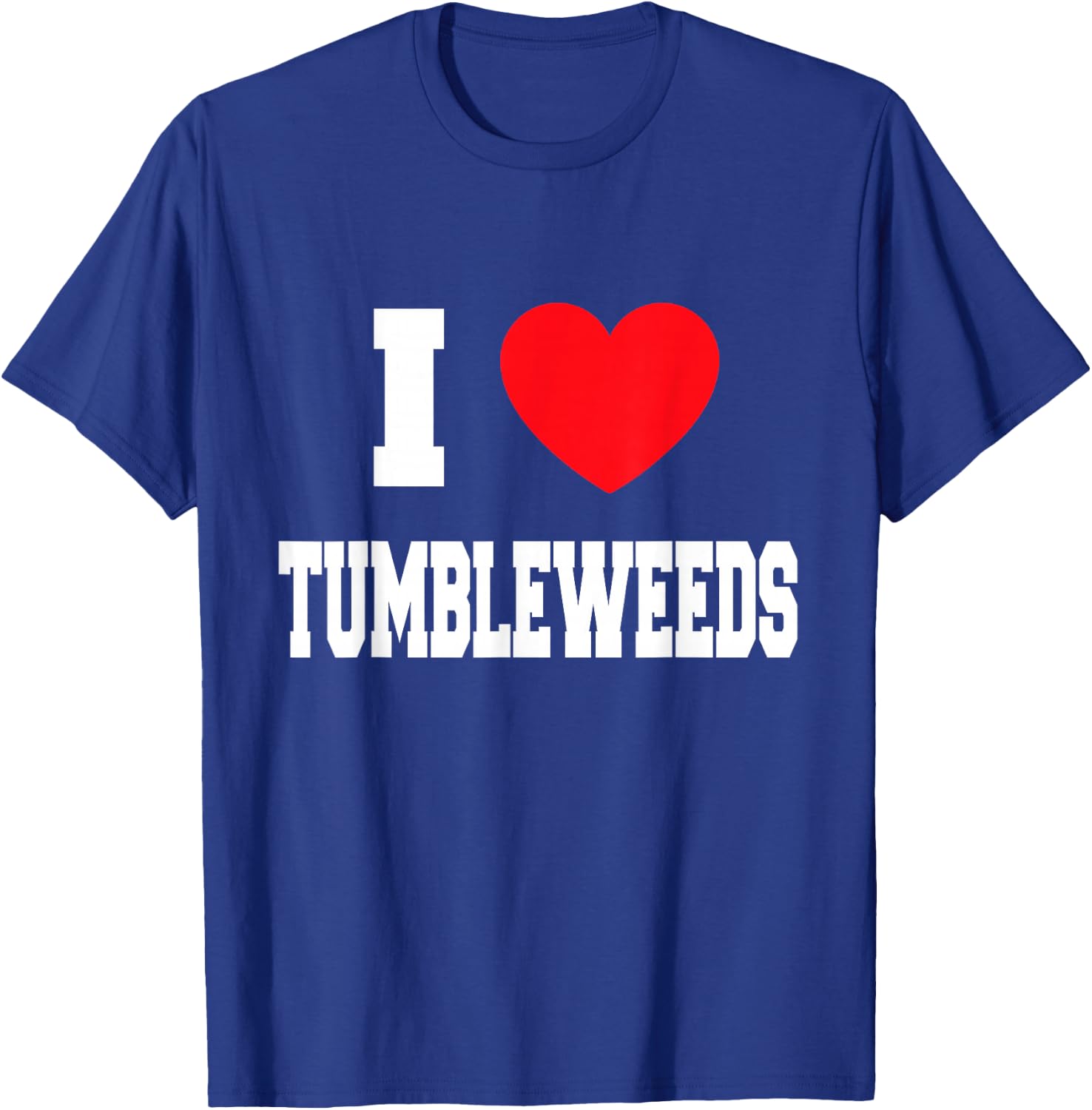 I Love tumbleweeds T-Shirt - T-Shirt | Royal