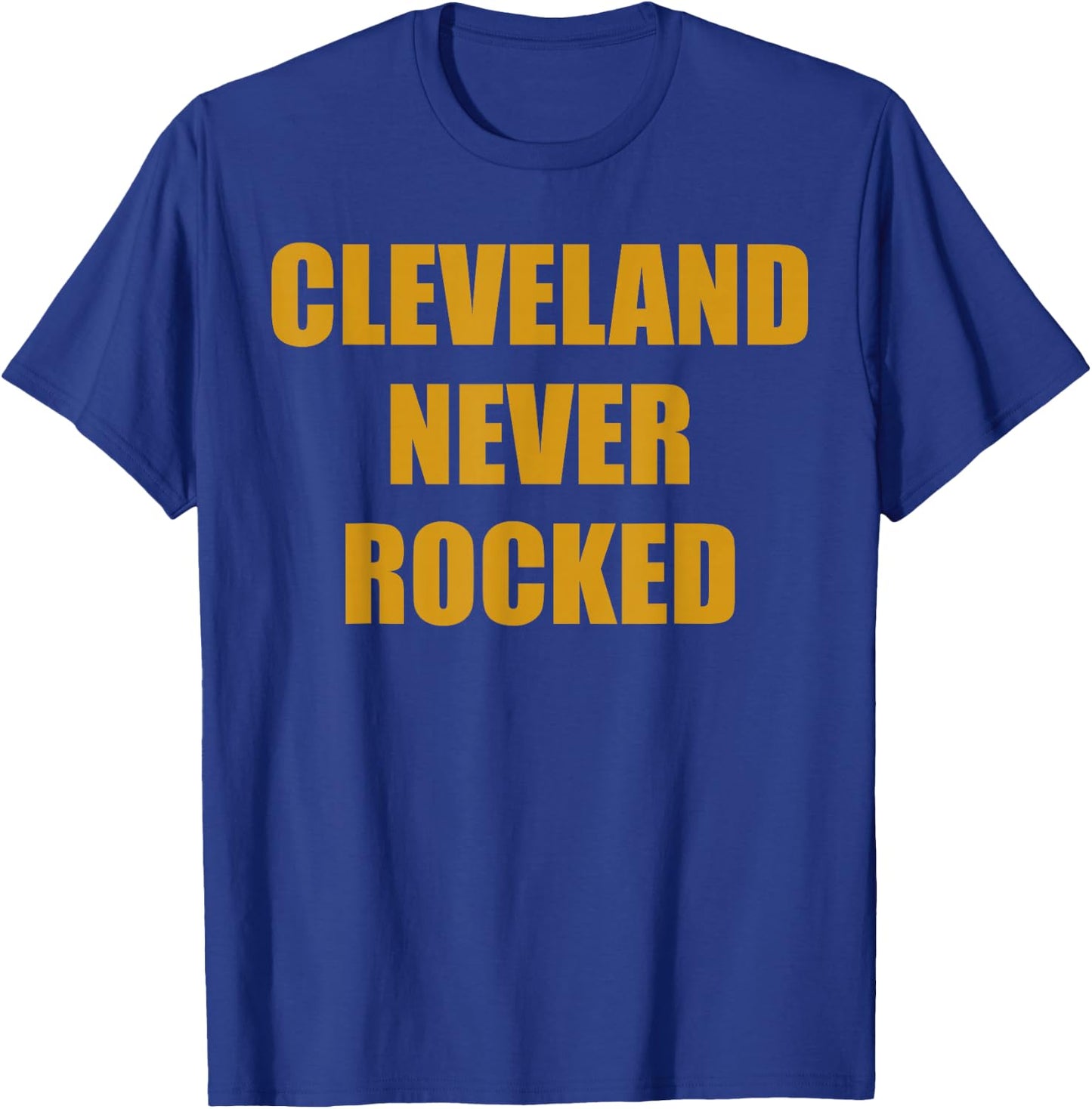 Cleveland never rocked T-Shirt - T-Shirt | Royal