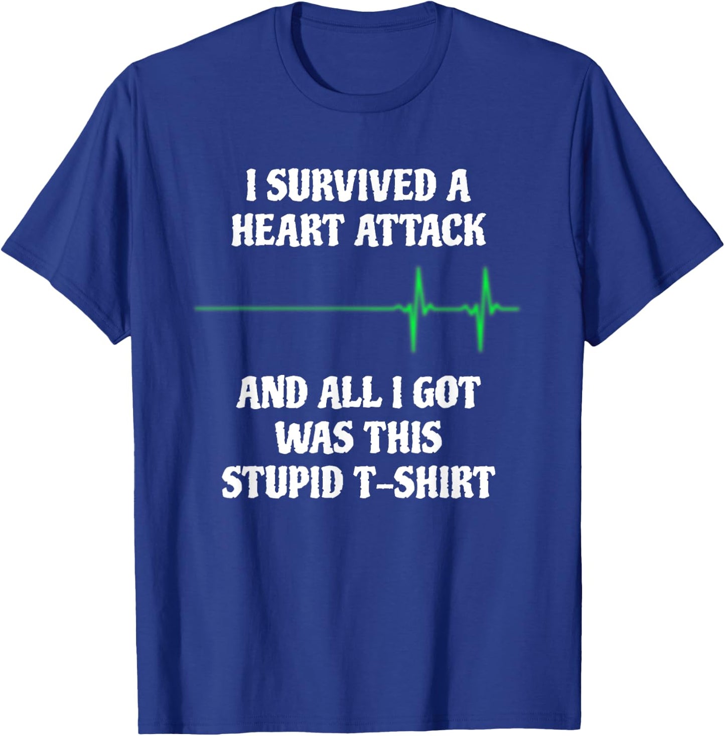 I Survived A Heart Attack Funny Heart Attack Survivor T-Shirt - T-Shirt | Royal