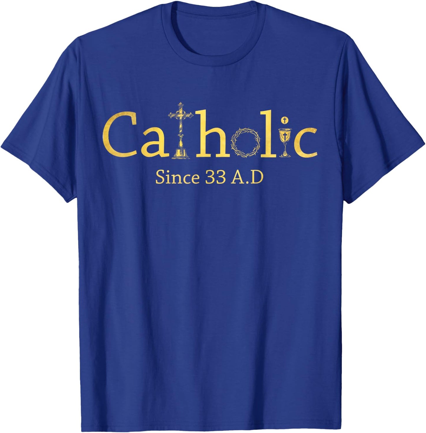 Catholic Since 33 AD Crucifix Jesus Eucharist Christianity T-Shirt - T-Shirt | Royal
