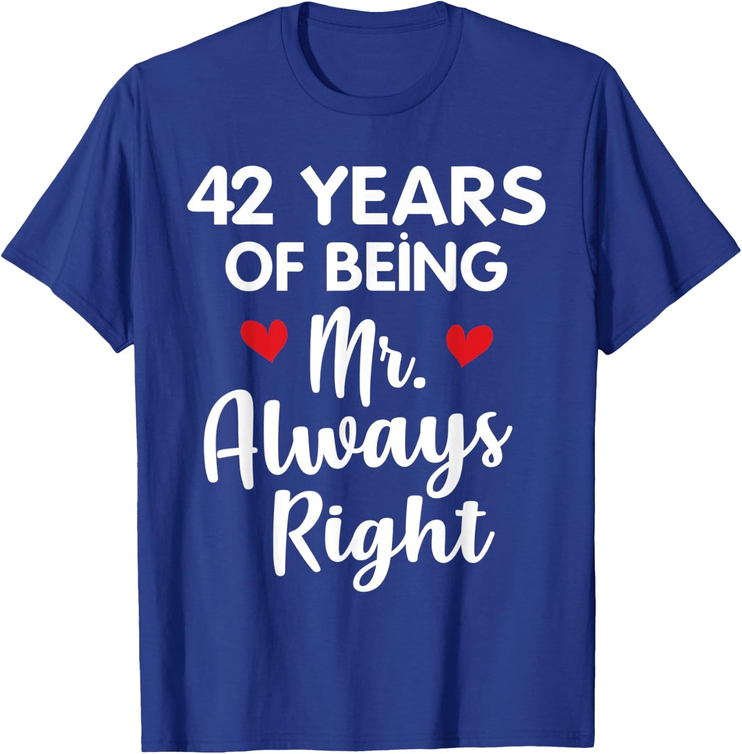 Mr Always Right 42nd Wedding Anniversary Gift Husband T-Shirt - T-Shirt | Royal