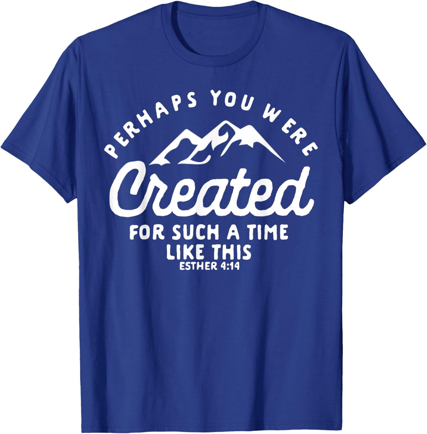 Christian Created For A Time Like This Esther 4:14 Gift T-Shirt - T-Shirt | Royal