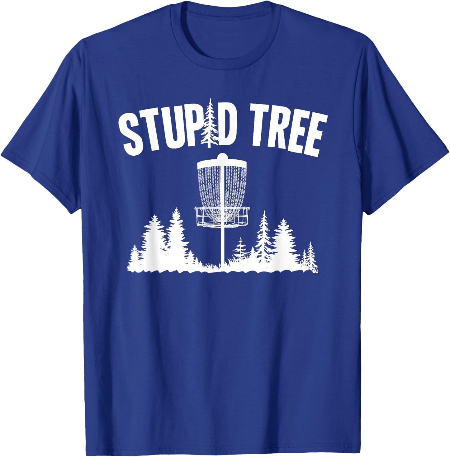 Stupid Tree Disc Golf Frolfing Funny Frisbee Golf T-Shirt - T-Shirt | Royal