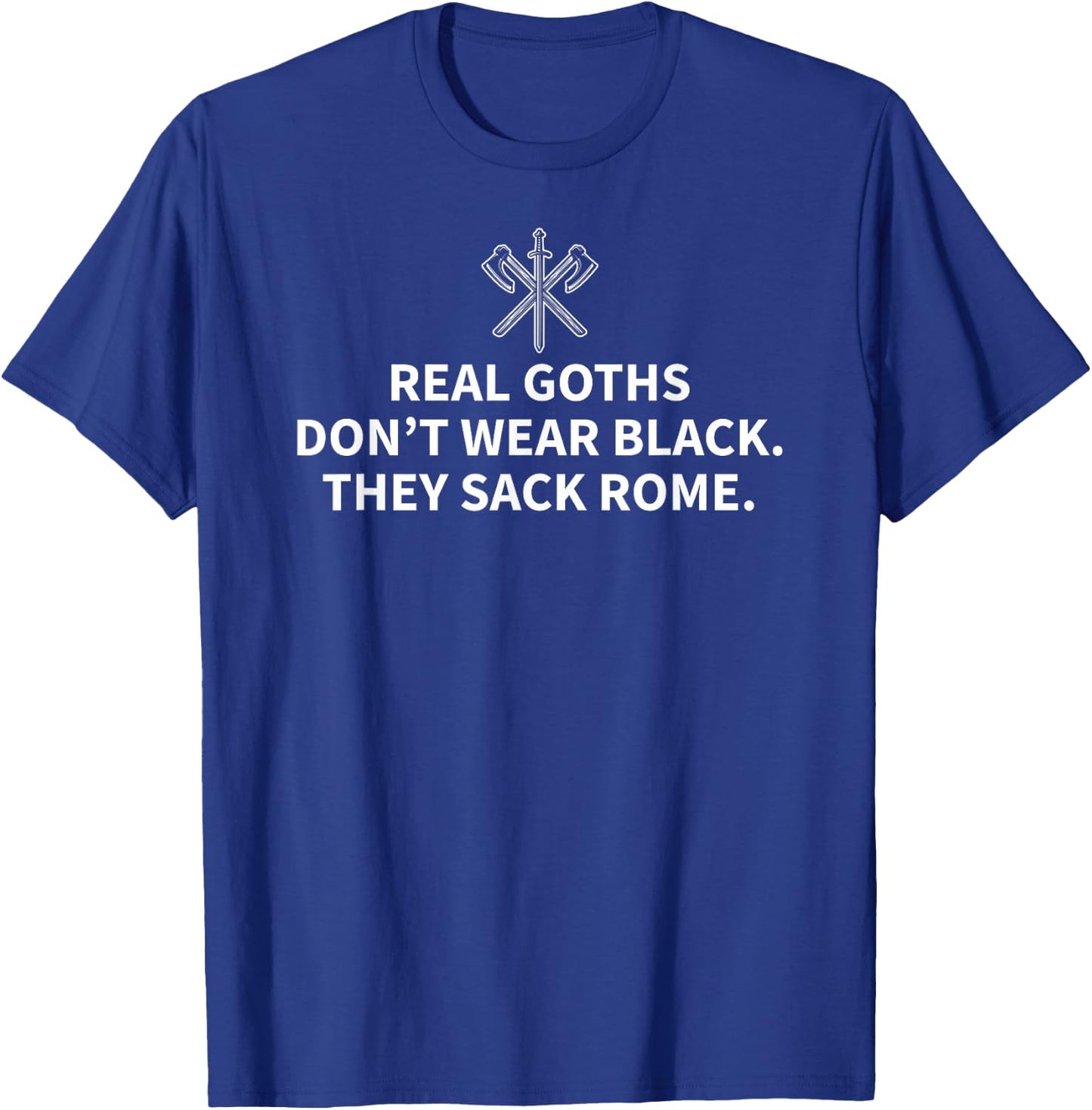 History Teacher Real Goths Sack Rome T-Shirt - T-Shirt | Royal