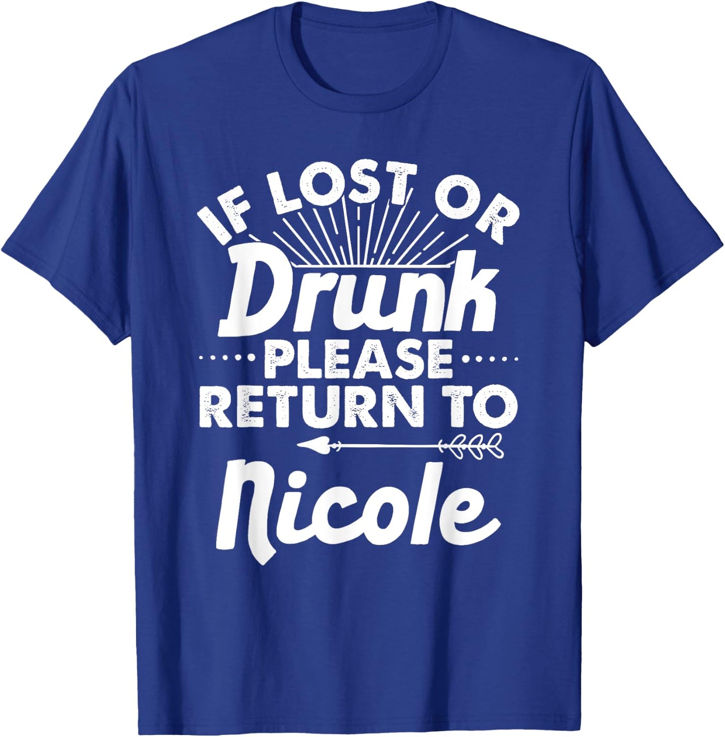 If Lost Or Drunk Please Return To NICOLE Gift Name Women T-Shirt - T-Shirt | Royal