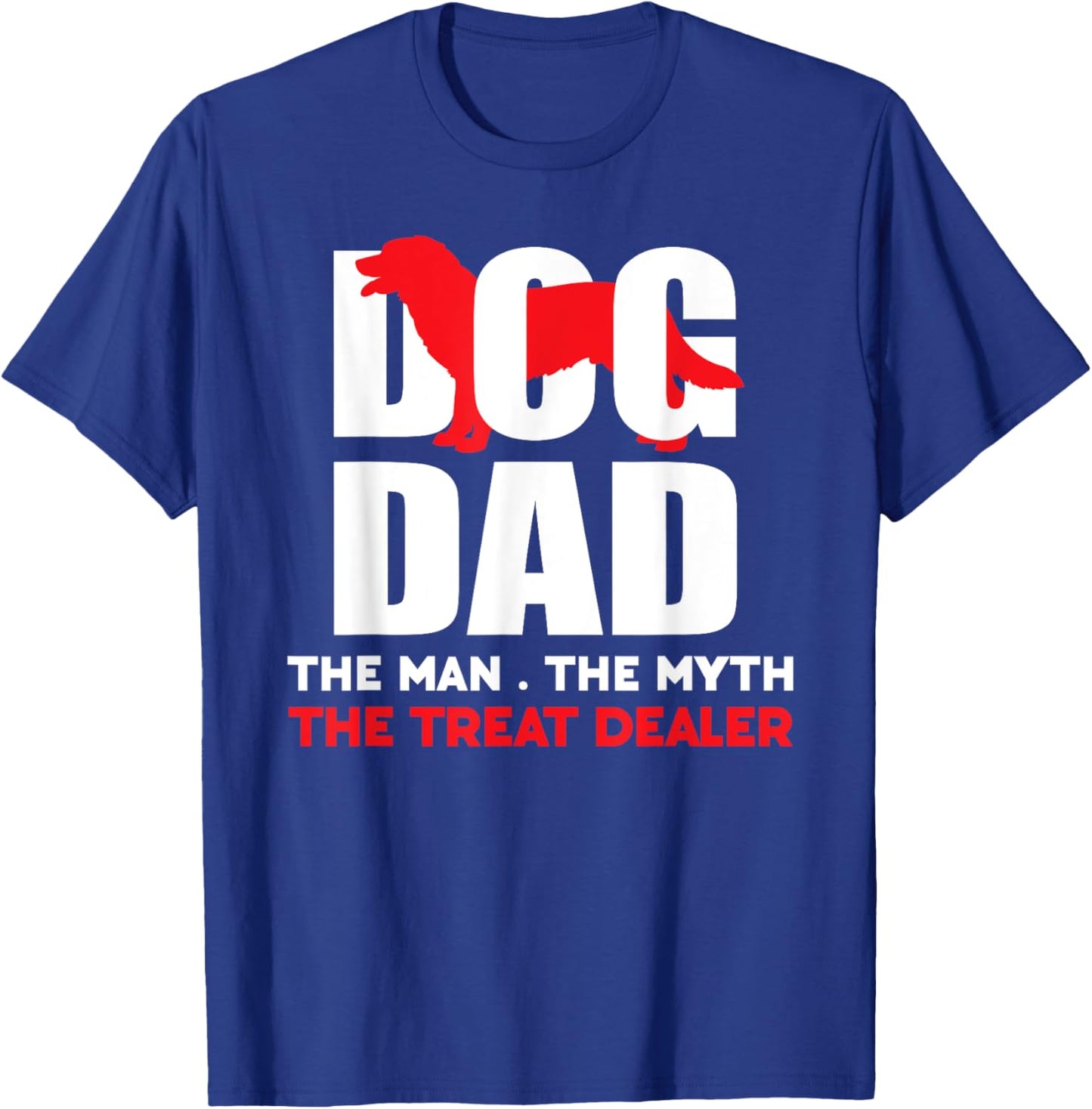 Dog Dad The Man The Myth The Treat Dealer Dog Snacks Giver T-Shirt - T-Shirt | Royal