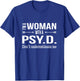 Funny PsyD Gifts Women Doctorate Psychology New Psychologist T-Shirt - T-Shirt | Royal