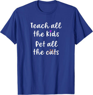 Teacher Cat Lover Mom Teach All The Kids Pet All The Cats T-Shirt - T-Shirt | Royal
