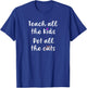 Teacher Cat Lover Mom Teach All The Kids Pet All The Cats T-Shirt - T-Shirt | Royal