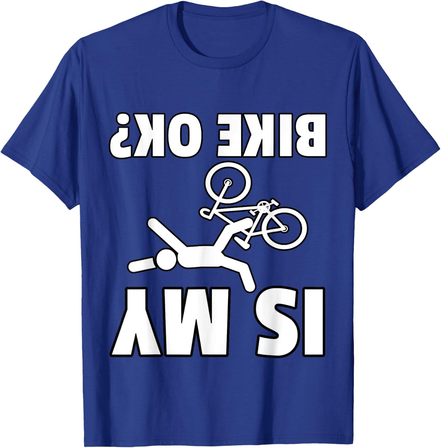 Is My Bike OK? Cycling Mountain Bike Gift Bicycle MTB T-Shirt - T-Shirt | Royal