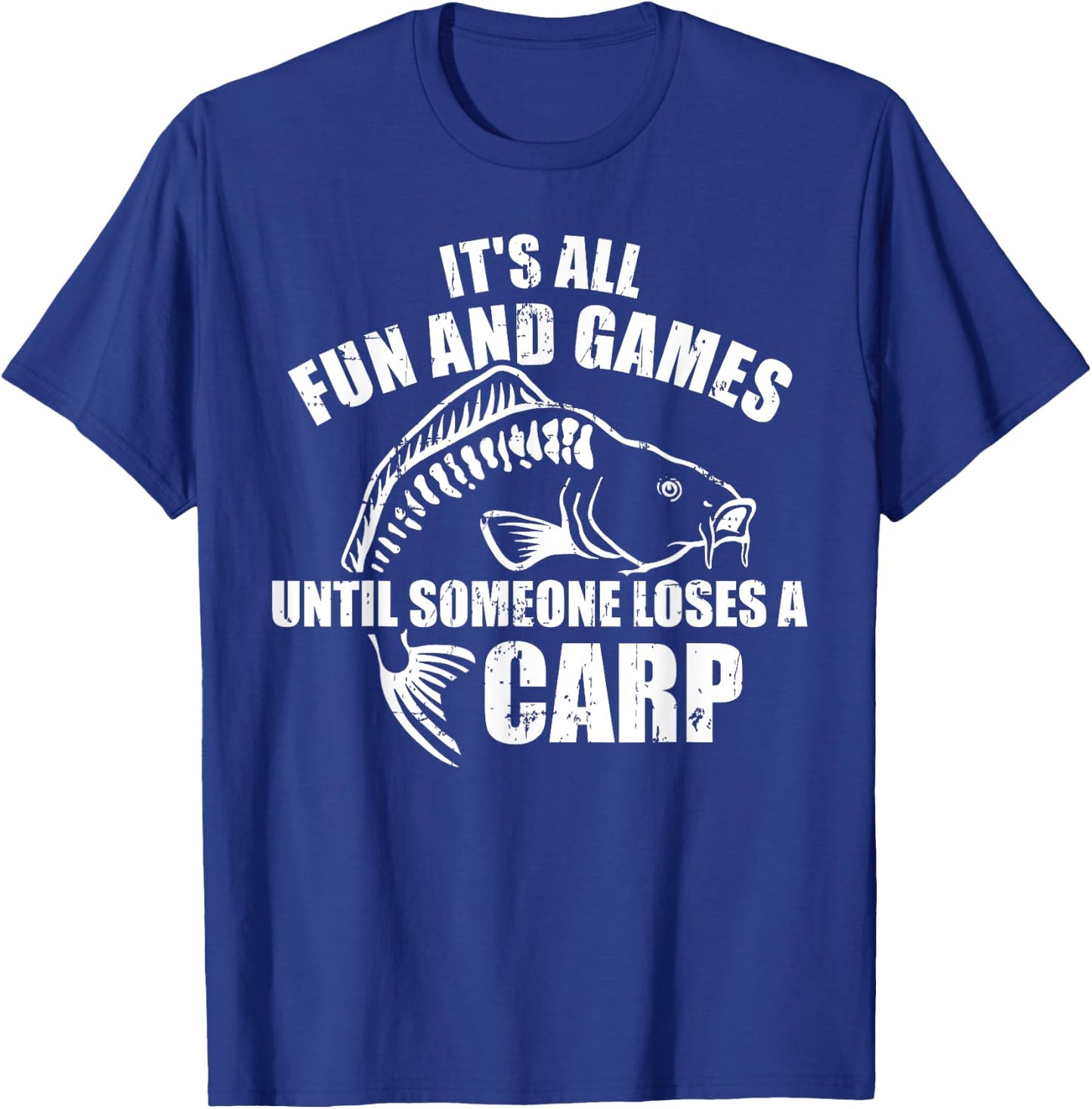 Carp fishing It's all fun and games until someone loses T-Shirt - T-Shirt | Royal
