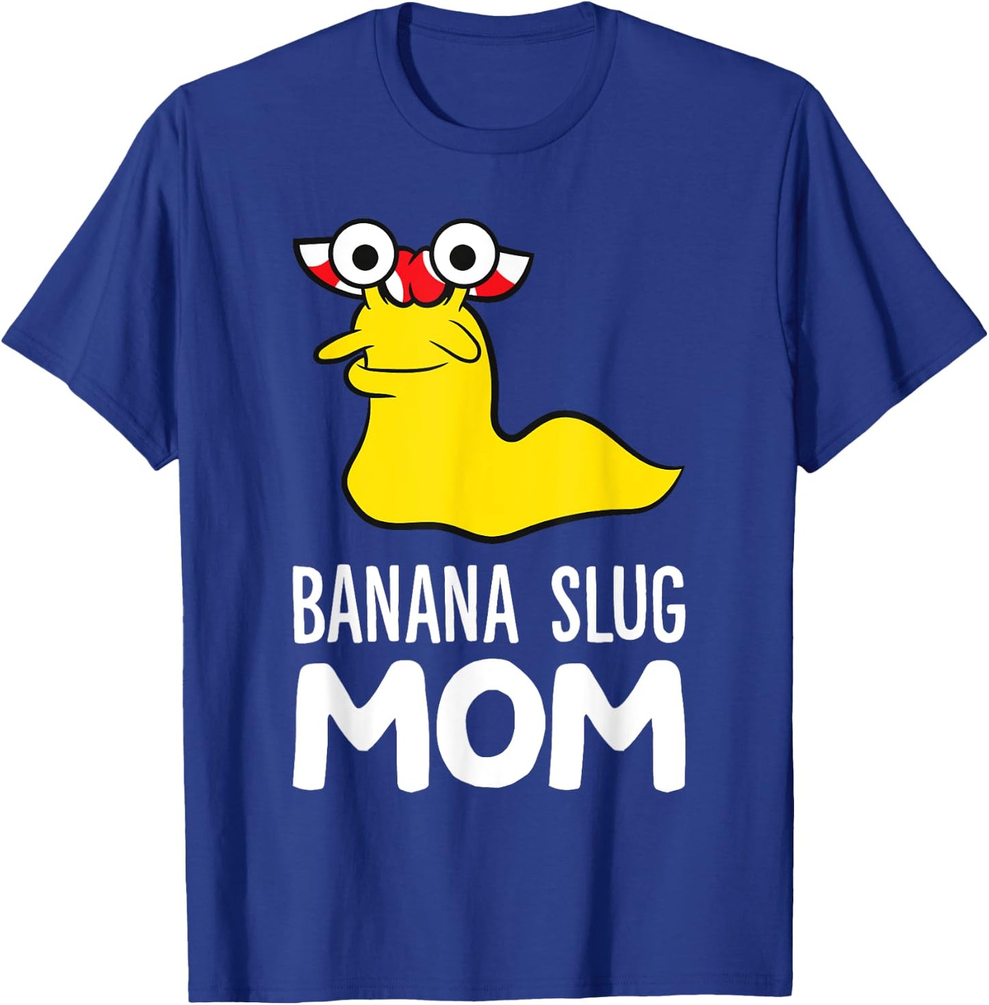 Banana Slug Mom T-Shirt - T-Shirt | Royal