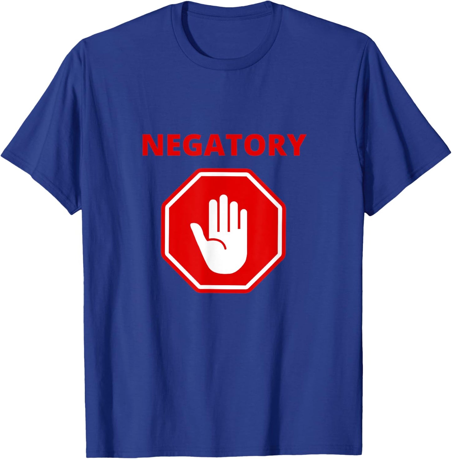NEGATORY (Red/White Stop Sign Hand Design) T-Shirt - T-Shirt | Royal