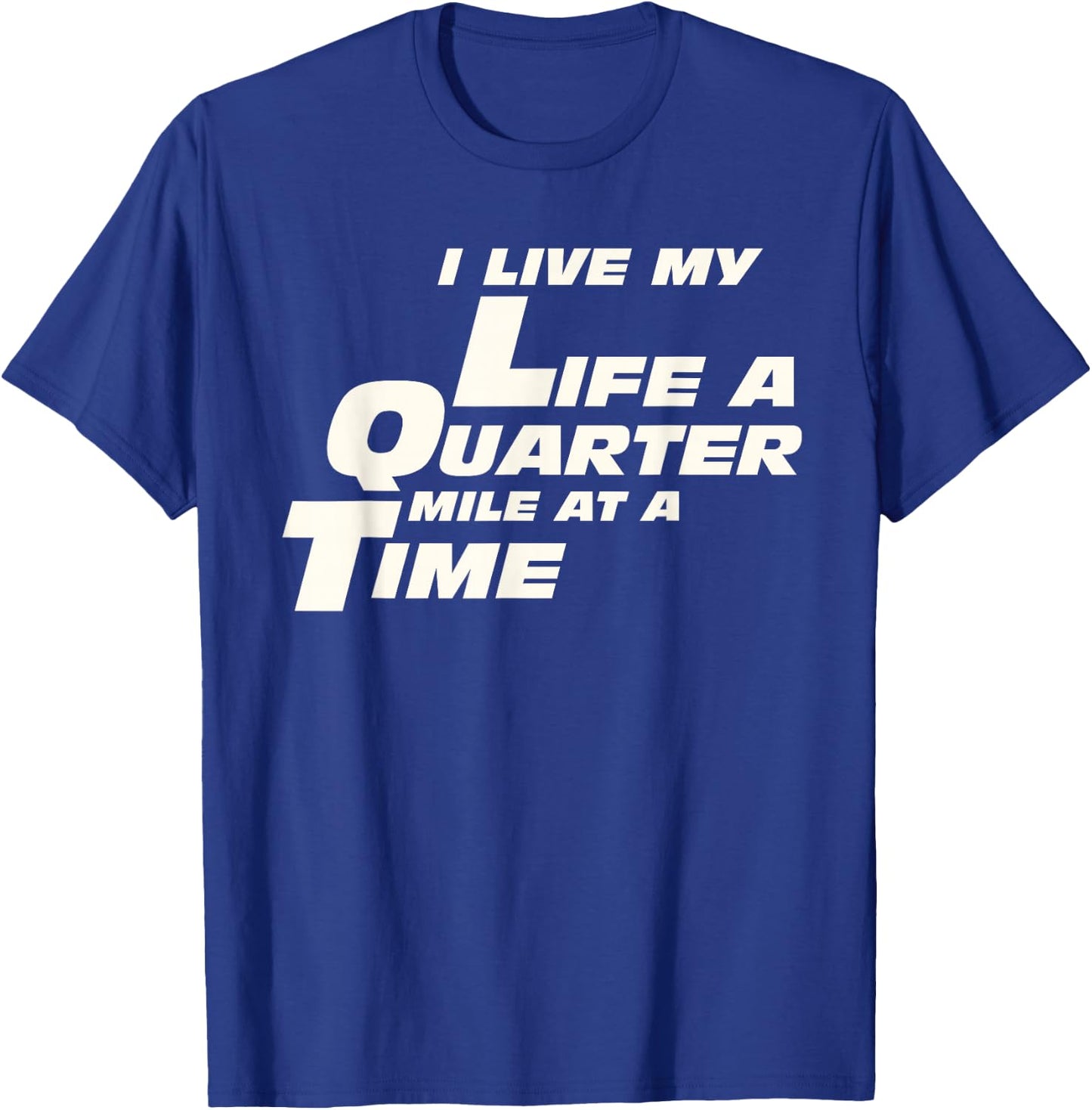 Fast Car Quote I Live My Life A Quarter Mile At A Time Gift T-Shirt - T-Shirt | Royal