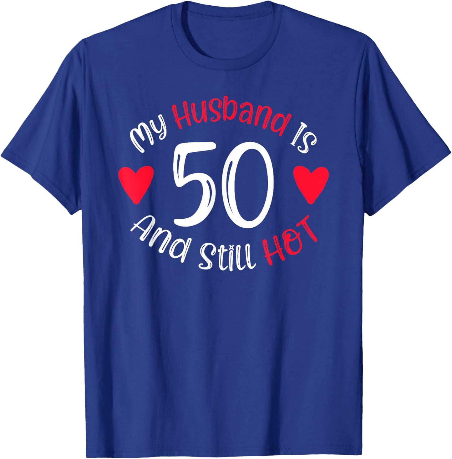 Women's My Husband is 50 and Still Hot Funny 50th Birthday G T-Shirt - T-Shirt | Royal