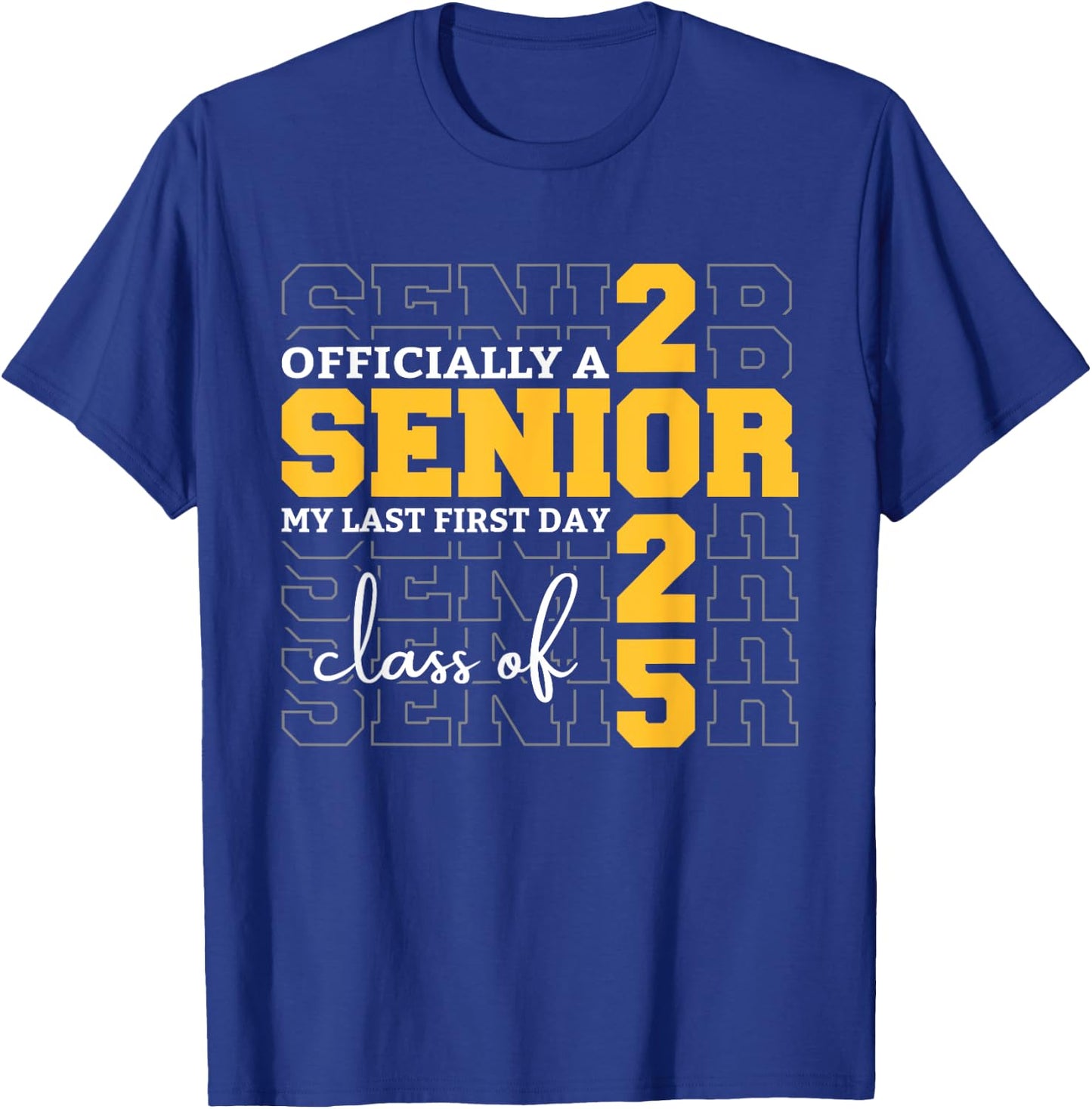 Officially A Senior 2025 My Last First Day Class of 2025 T-Shirt - T-Shirt | Royal