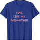 Kids Cool Like My Godmother for Godson or Goddaughter T-Shirt - T-Shirt | Royal