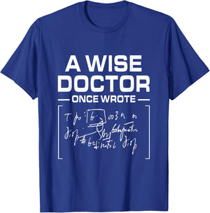 A Wise Doctor Once Wrote I Doctor Funny Medic Doctor T-Shirt - T-Shirt | Royal
