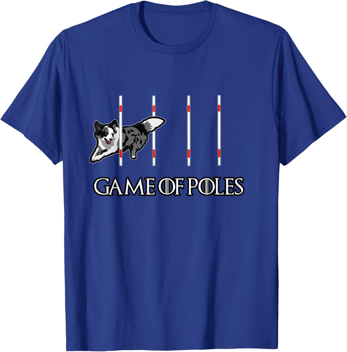 Dog Agility Shirt - Game of Poles with a Border Collie T-Shirt - T-Shirt | Royal