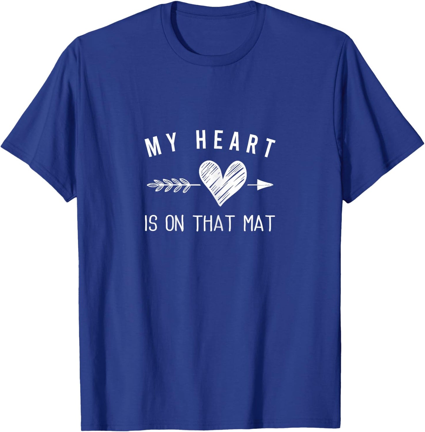 My Heart is On That Mat Shirt Wrestling Mom Jiu Jitsu Mom T-Shirt - T-Shirt | Royal