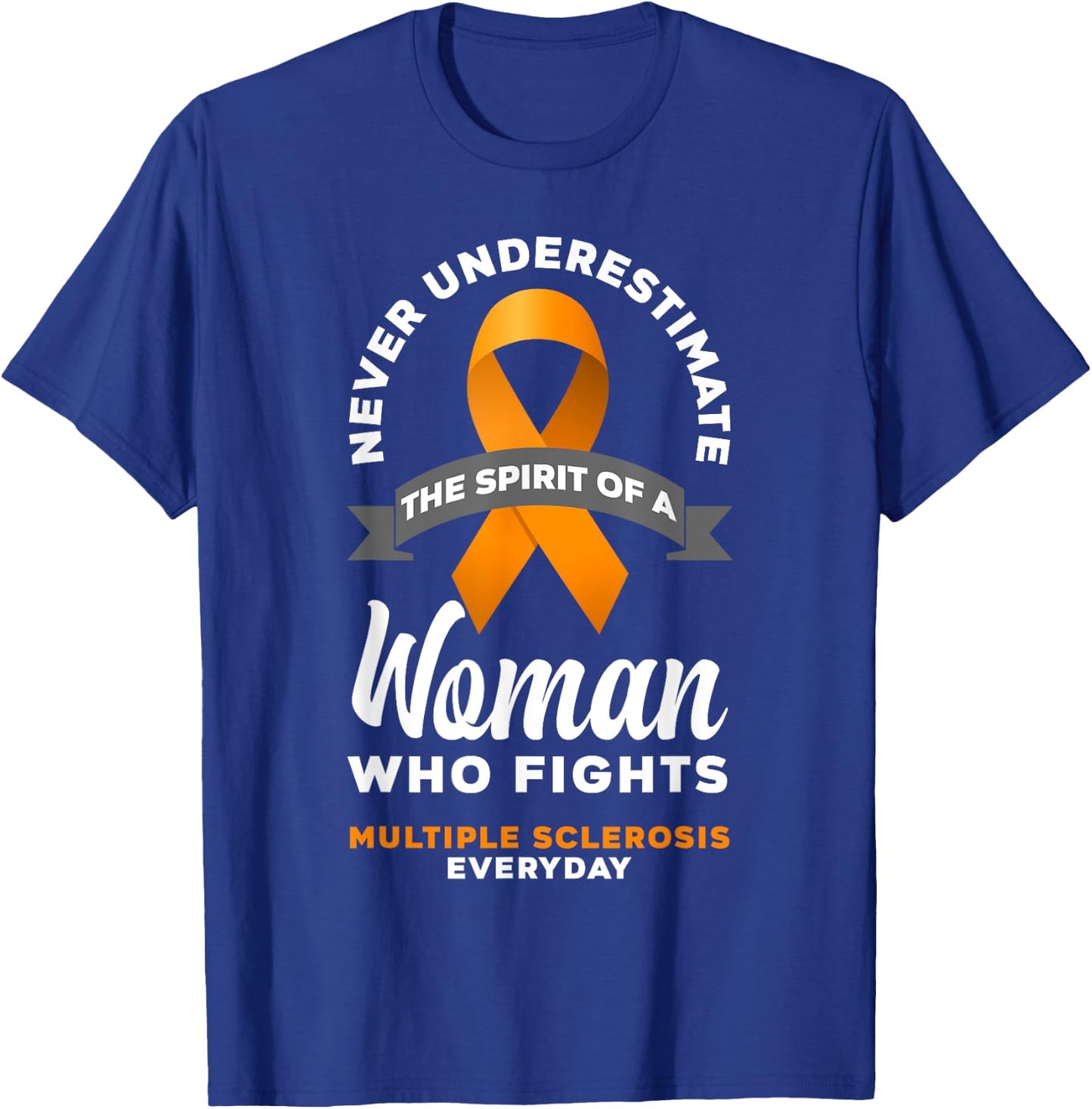Women Never Underestimate A Woman Fights Multiple Sclerosis T-Shirt - T-Shirt | Royal