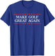 Make Golf Great Again T-Shirt - T-Shirt | Royal