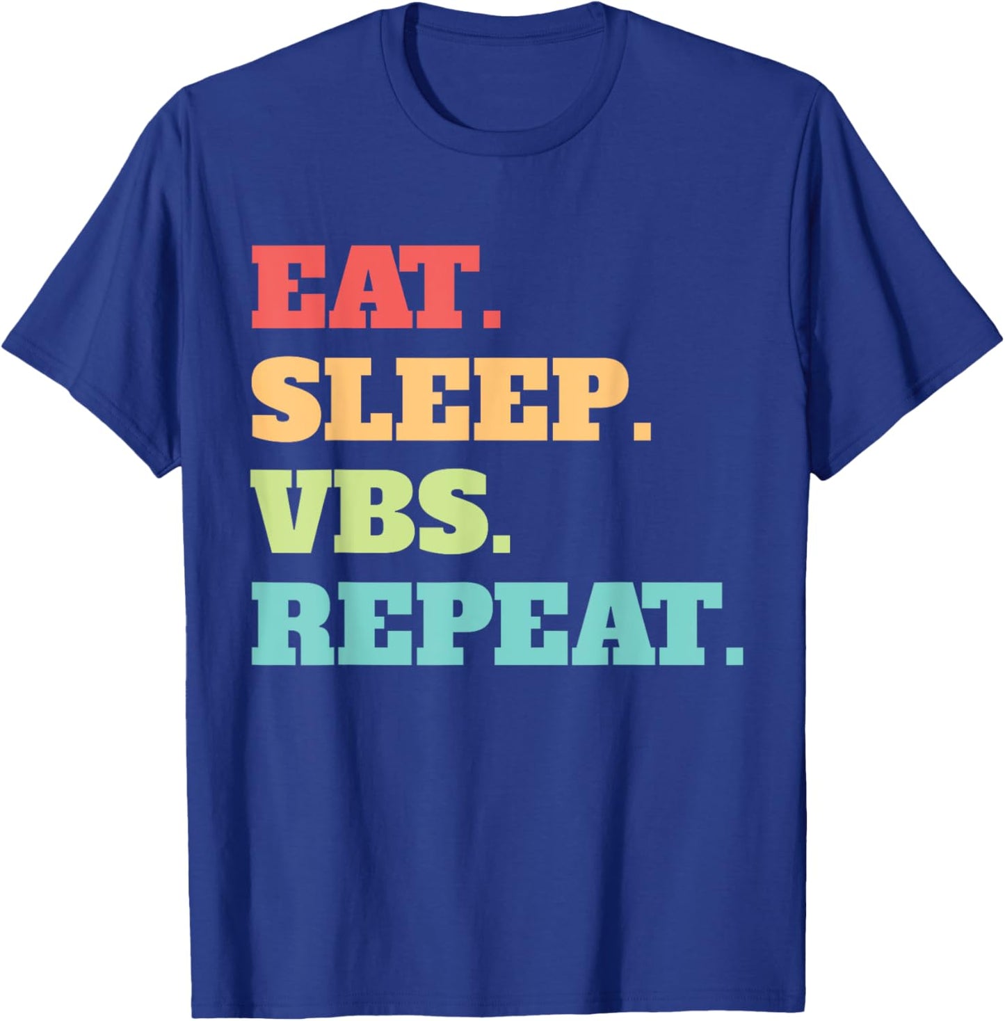 Eat Sleep VBS Repeat Vacation Bible School Crew Summer Camp Men Women T-Shirt - T-Shirt | Royal