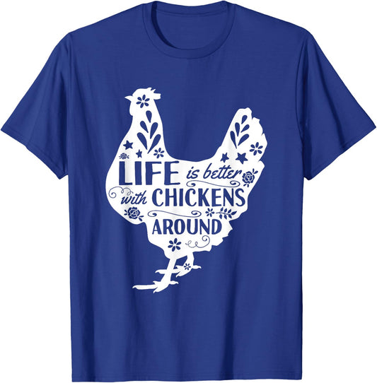 Life Is Better With Chickens Around Chicken T-Shirt - T-Shirt | Royal