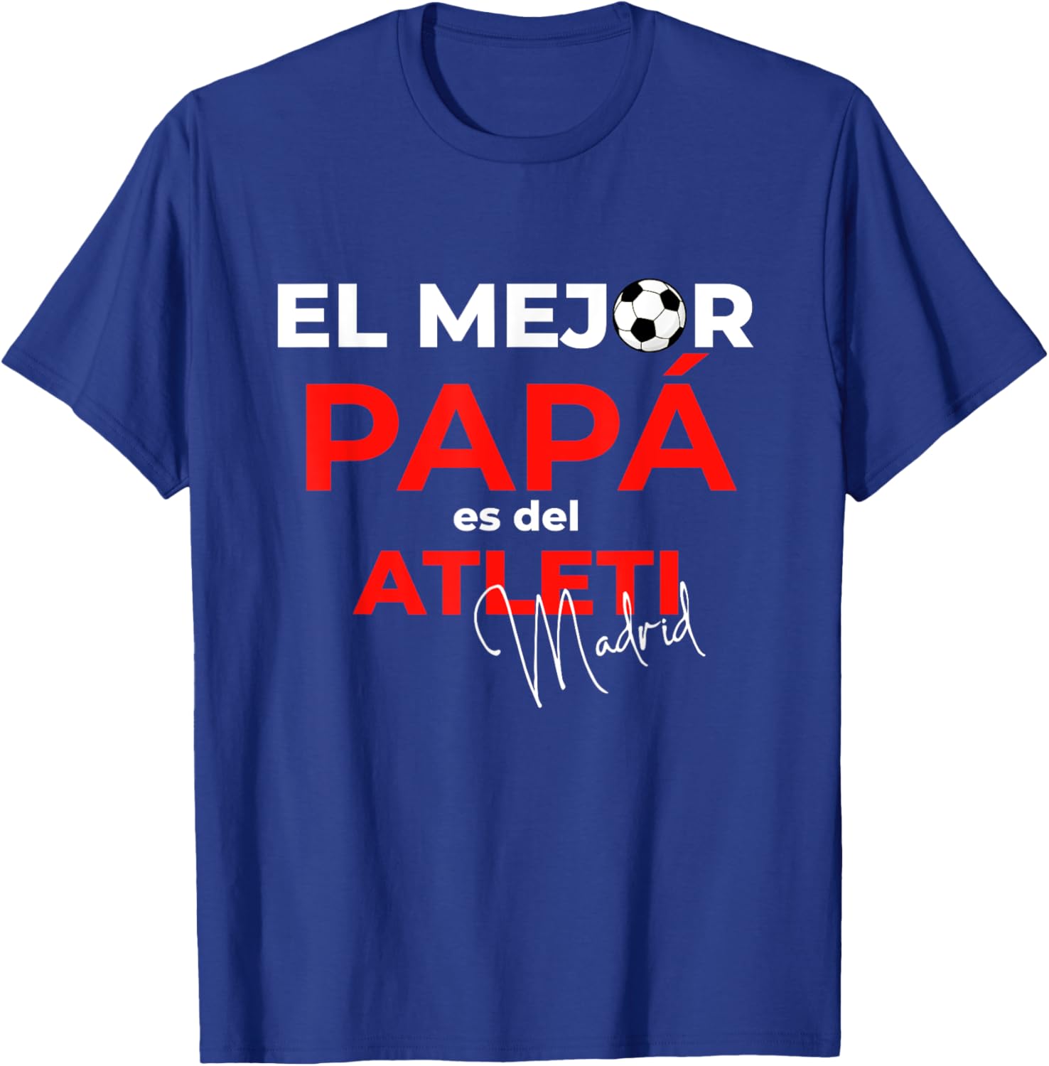 El mejor papa es del Atleti. GENTECOMUN T-Shirt - T-Shirt | Royal