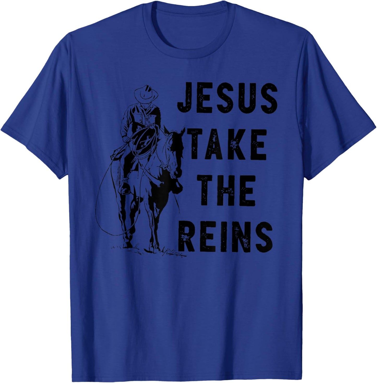 Jesus Take the Reins T-Shirt - T-Shirt | Royal