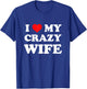 I Love My Crazy Wife T-Shirt - T-Shirt | Royal