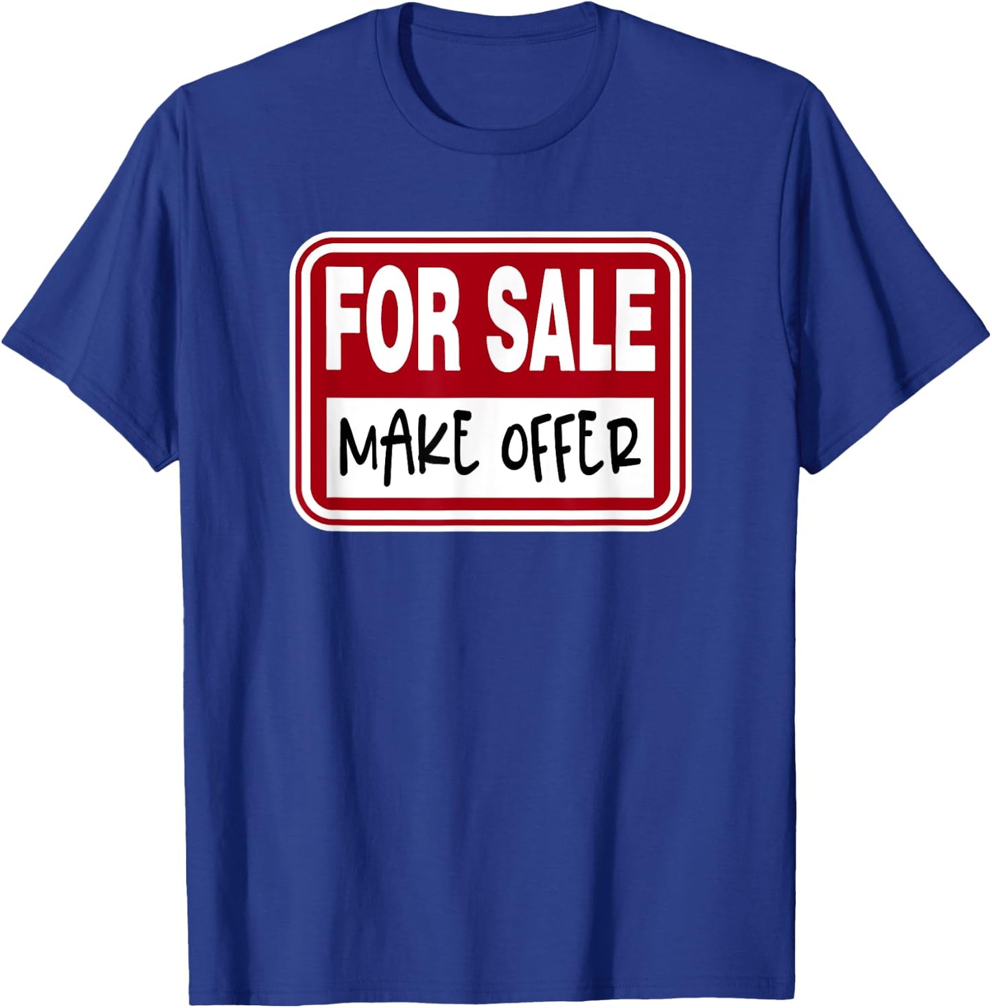 For Sale Sign Make Offer Available Funny Graphic Novelty T-Shirt - T-Shirt | Royal